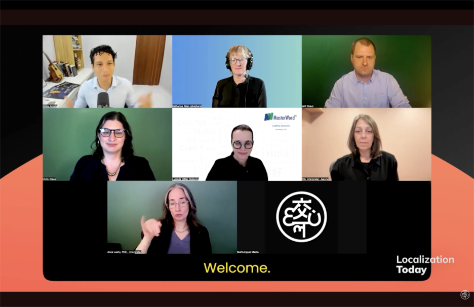 Screenshot of 7 people and a business logo with a one-word caption at the bottom reading "Welcome." The podcast is named in the lower right corner: Localization Today.
All of the people are light-skinned, there are two men and five women; two of the women are ASL <> English interpreters. Not visible but obvious in the audio is that the host and one of the guests are using English as a second or third language.